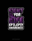 Fight For Life Epilepsy Awareness: Cornell Notes Notebook By Olzo Publishing Cover Image