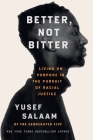 Better, Not Bitter: Living on Purpose in the Pursuit of Racial Justice By Yusef Salaam Cover Image