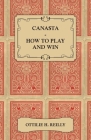 Canasta - How to Play and Win: Including the Official Rules and Pointers for Play By Ottilie Reilly Cover Image