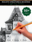 Realistic Structures & Buildings in Light Grey Sketches: Architecture Drawing Book for Kids and Teens Cover Image