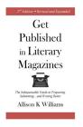Get Published in Literary Magazines: The Indispensable Guide to Preparing, Submitting and Writing Better Cover Image