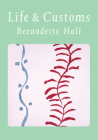 Life & Customs By Bernadette Hall Cover Image