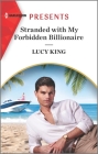 Stranded with My Forbidden Billionaire By Lucy King Cover Image