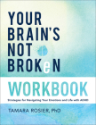 Your Brain's Not Broken Workbook: Strategies for Navigating Your Emotions and Life with ADHD By Rosier Tamara Phd Cover Image