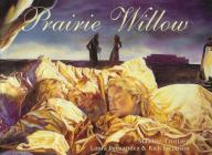 Prairie Willow By Maxine Trottier, Laura Fernandez (Illustrator), Rick Jacobson (Illustrator) Cover Image
