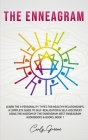 The Enneagram: Learn the 9 Personality Types for Healthy Relationships; a Complete Guide to Self-Realization & Self-Discovery Using t Cover Image
