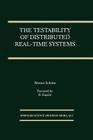 The Testability of Distributed Real-Time Systems By Werner Schütz Cover Image