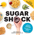 Sugar Shock: The Hidden Sugar in Your Food and 100+ Smart Swaps to Cut Back By Carol Prager (Editor), Valerie Goldstein, MS RD CDE (Foreword by), Samantha Cassetty, MS RD (Introduction by) Cover Image
