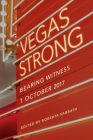 Vegas Strong: Bearing Witness 1 October 2017 By Roberta Sterman Sabbath (Editor) Cover Image