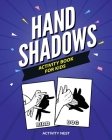 Hand Shadows Activity Book For Kids: 30 Easy To Follow Illustrations By Activity Nest Cover Image