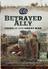 Betrayed Ally: China in the Great War Cover Image