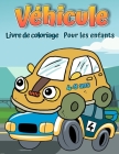 Livre de coloriage de véhicules pour les enfants de 4 à 8 ans: Livre de coloriage Cars pour enfants et tout-petits By Edric Malcolm Cover Image