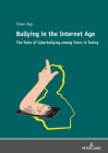 Bullying in the Internet Age: The State of Cyberbullying Among Teens in Turkey By Sinan Asci Cover Image