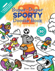 Super-Duper Sporty Doodle Book (Super-Duper Doodle Books) Cover Image