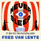 Never Sleep By Fred Van Lente, Lisa Flanagan (Read by) Cover Image