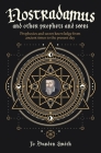 Nostradamus and Other Prophets and Seers: Prophecies and Secret Knowledge from Ancient Times to the Present Day By Jo Durden Smith Cover Image