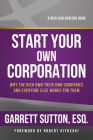 Start Your Own Corporation: Why the Rich Own Their Own Companies and Everyone Else Works for Them (Rich Dad's Advisors) Cover Image
