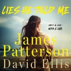 Lies He Told Me: She's in Love--With a Liar By James Patterson, David Ellis, Stephanie Németh-Parker (Read by) Cover Image