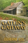 Gatlin's Gateway: A Novel of Gatlinburg By Catherine Astl Cover Image