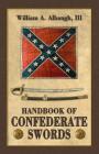 Handbook of Confederate Swords By Richard D. Steuart, III Albaugh, William A. Cover Image