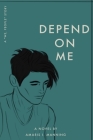 Depend on Me (A We, pEOPLE Novel) By Amaris I. Manning Cover Image