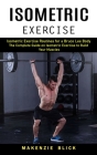 Isometric Exercise: Isometric Exercise Routines for a Bruce Lee Body (The Complete Guide on Isometric Exercise to Build Your Muscles) Cover Image