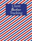 Client Barber Tracking: Client Data Organizer Log Book - Personal Client Record Book Customer Information - Barber Gifts for Men and Women - B By Zack Gb Cover Image