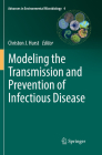 Modeling the Transmission and Prevention of Infectious Disease (Advances in Environmental Microbiology #4) By Christon J. Hurst (Editor) Cover Image