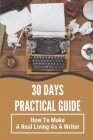 30 Days Practical Guide: How To Make A Real Living As A Writer: A Freelance Writer'S By Dominic Poltorak Cover Image