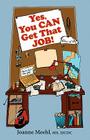 Yes, You Can Get That Job! By Joanne Meehl Cover Image