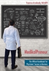 MedikalPreneur: The Official Guidebook for Physicians' Success in Business By Francisco Arredondo Mph, Elizabeth Ann Atkins (Editor) Cover Image