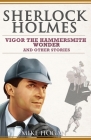 Sherlock Holmes - Vigor the Hammersmith Wonder and Other Stories By Mike Hogan Cover Image