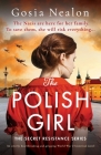 The Polish Girl: An utterly heartbreaking and gripping World War 2 historical novel By Gosia Nealon Cover Image