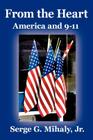 From the Heart: America and 9-11 By Jr. Mihaly, Serge G. Cover Image