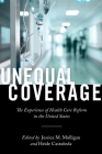 Unequal Coverage: The Experience of Health Care Reform in the United States (Anthropologies of American Medicine: Culture #2) Cover Image
