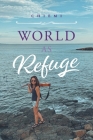 World as Refuge By Chiemi Cover Image