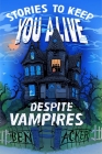 Stories to Keep You Alive Despite Vampires Cover Image