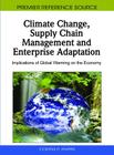 Climate Change, Supply Chain Management and Enterprise Adaptation: Implications of Global Warming on the Economy Cover Image