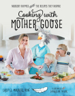 Cooking with Mother Goose: Nursery Rhymes and the Recipes They Inspire By Lacey J. Mauritz, Jacqueline Taylor (Illustrator) Cover Image