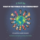 W World Kids, What in the World is the Coronavirus? By Martina Marie Domino Cover Image