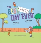 The Best Worst Day Ever: A Children's Book That Inspires a Positive Mindset for Ages 4-8 By B. C. Stephan, Ricky Audi (Illustrator), Rachel Moore (Cover Design by) Cover Image