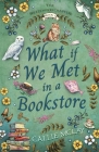 What If We Met In A Bookstore Cover Image