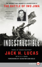 Indestructible: The Unforgettable Memoir of a Marine Hero at the Battle of Iwo Jima By Jack H. Lucas, D.K. Drum, Bob Dole (Foreword by) Cover Image