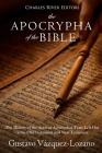 The Apocrypha of the Bible: The History of the Ancient Apocryphal Texts Left Out of the Old Testament and New Testament By Charles River Editors Cover Image
