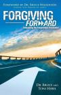 Forgiving Forward: Unleashing the Forgiveness Revolution By Bruce Wayne Hebel, Toni Lynn Hebel Cover Image