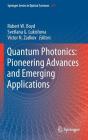 Quantum Photonics: Pioneering Advances and Emerging Applications By Robert W. Boyd (Editor), Svetlana G. Lukishova (Editor), Victor N. Zadkov (Editor) Cover Image