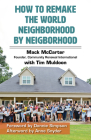 How to Remake the World Neighborhood by Neighborhood By Mack McCarter, Tim Muldoon, Donnie Simpson (Foreword by) Cover Image