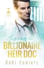 Loving the Billionaire Heir Doc: A sweet enemies-to-lovers doctor billionaire romance By Dobi Daniels Cover Image