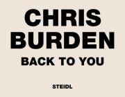 Chris Burden: Back to You Cover Image
