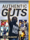 Authentic Guts By April A. Jones, Faatymah Kitt (Foreword by), Cynthia Jones (Editor) Cover Image